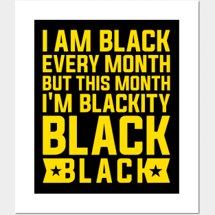 I Am Black Every Month but This Month I'm Blackity Black Black History Month 2024 Posters and Art